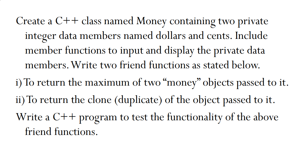 Create A C Class Named Money Containing Two Private Integer Data Members Named Dollars And Cents Include Member Funct 1