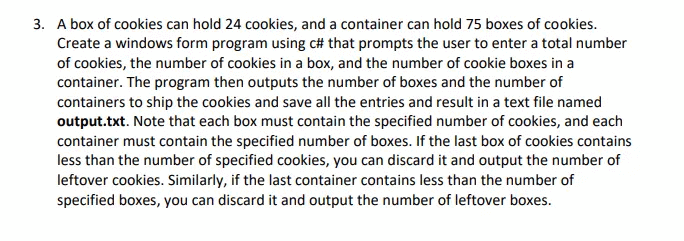 3 A Box Of Cookies Can Hold 24 Cookies And A Container Can Hold 75 Boxes Of Cookies Create A Windows Form Program Usi 1
