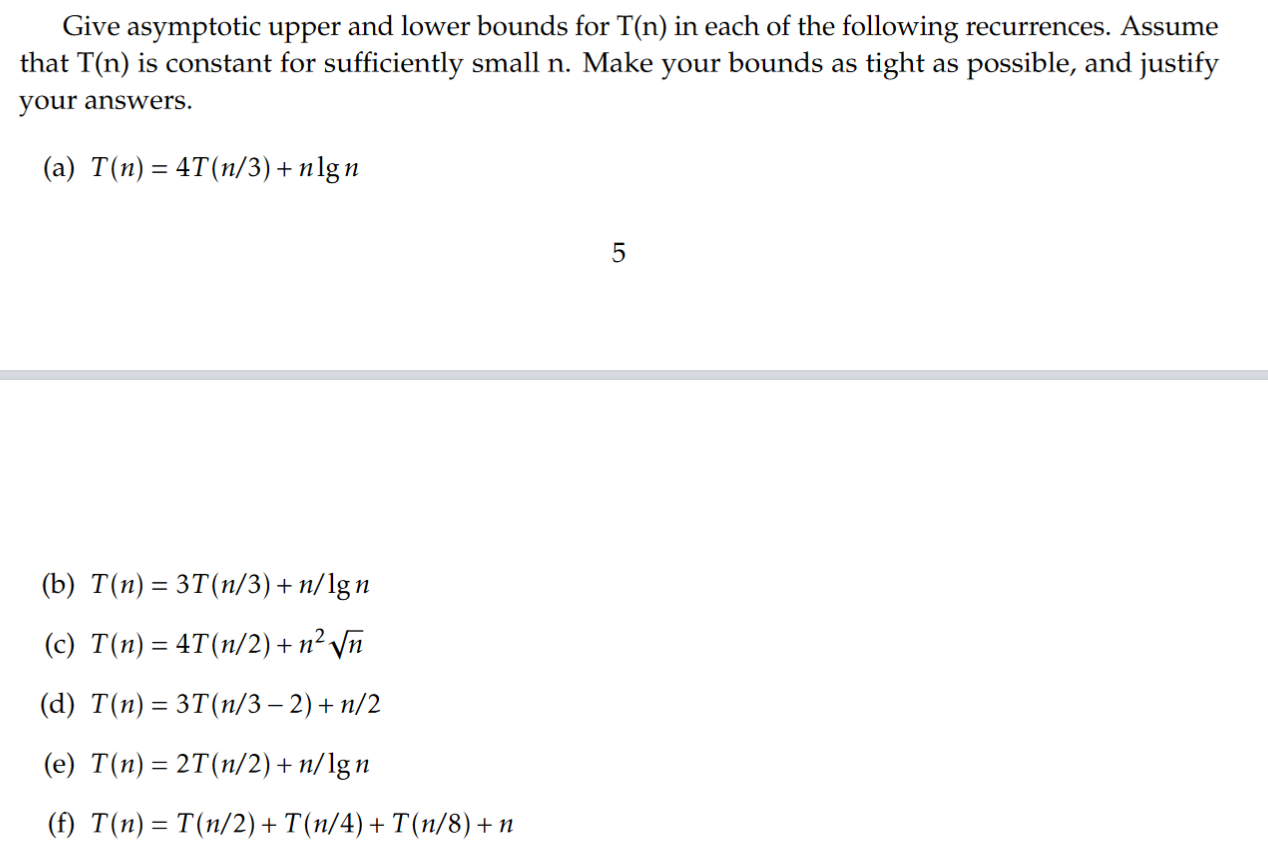 Give Asymptotic Upper And Lower Bounds For T N In Each Of The Following Recurrences Assume That T N Is Constant For S 1