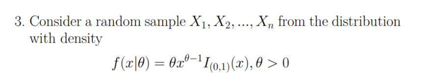 3 Consider A Random Sample X1 X2 Xn From The Distribution With Density F X 0 0x9 11 0 1 X 0 0 D Calcu 1