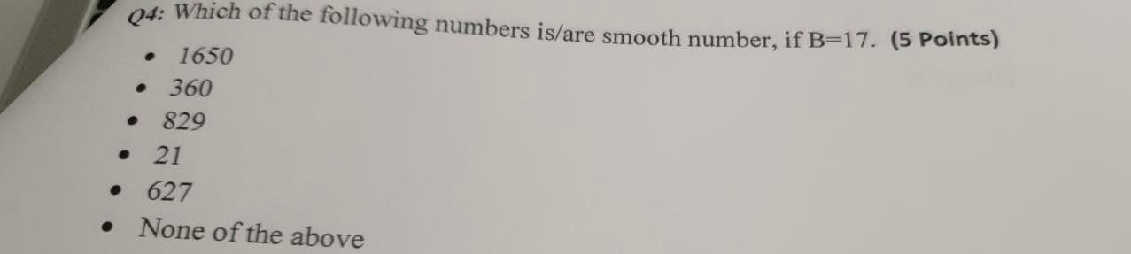 Q4 Which Of The Following Numbers Is Are Smooth Number If B 17 5 Points 1650 21 627 None Of The Above 360 1