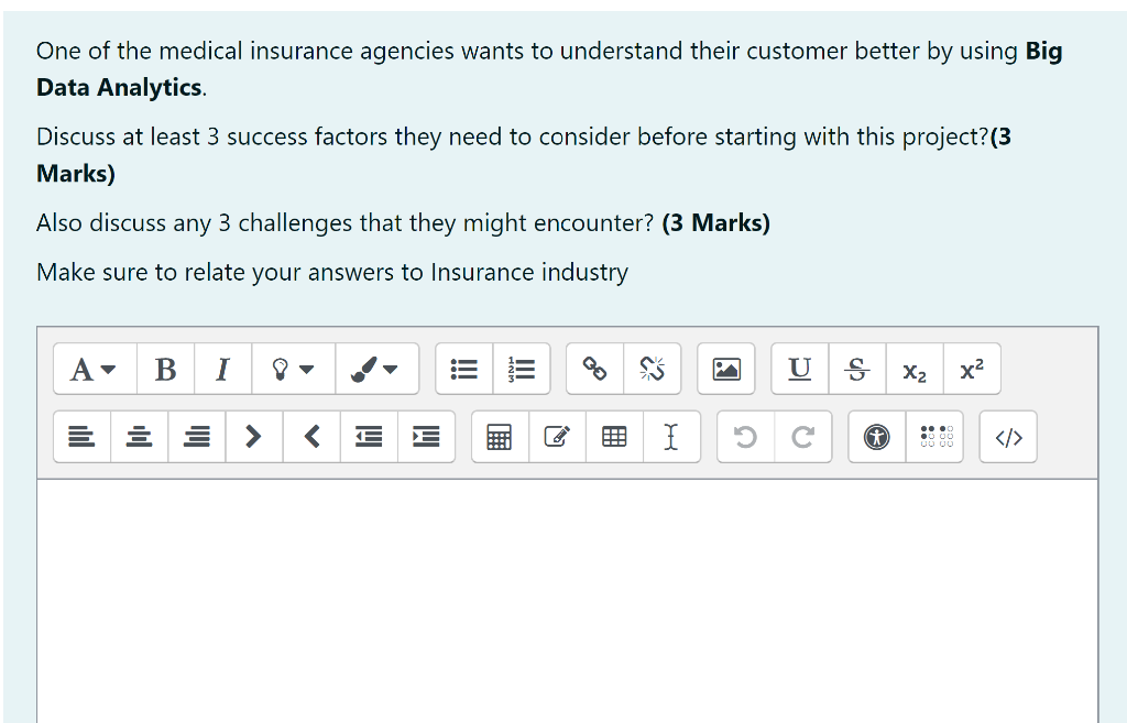 One Of The Medical Insurance Agencies Wants To Understand Their Customer Better By Using Big Data Analytics Discuss At 1