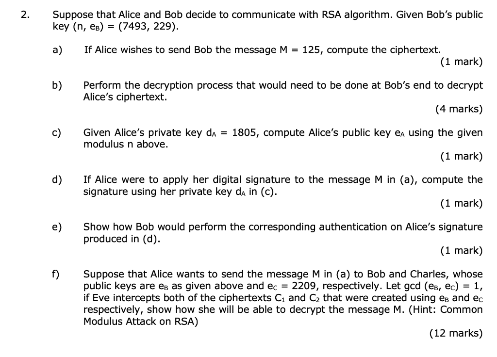 2 Suppose That Alice And Bob Decide To Communicate With Rsa Algorithm Given Bob S Public Key N Eb 7493 229 A 1