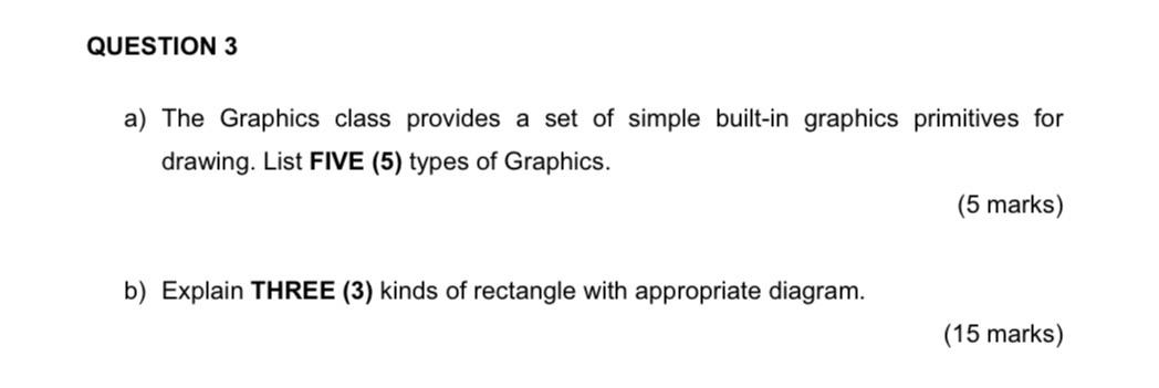 Question 3 A The Graphics Class Provides A Set Of Simple Built In Graphics Primitives For Drawing List Five 5 Types 1
