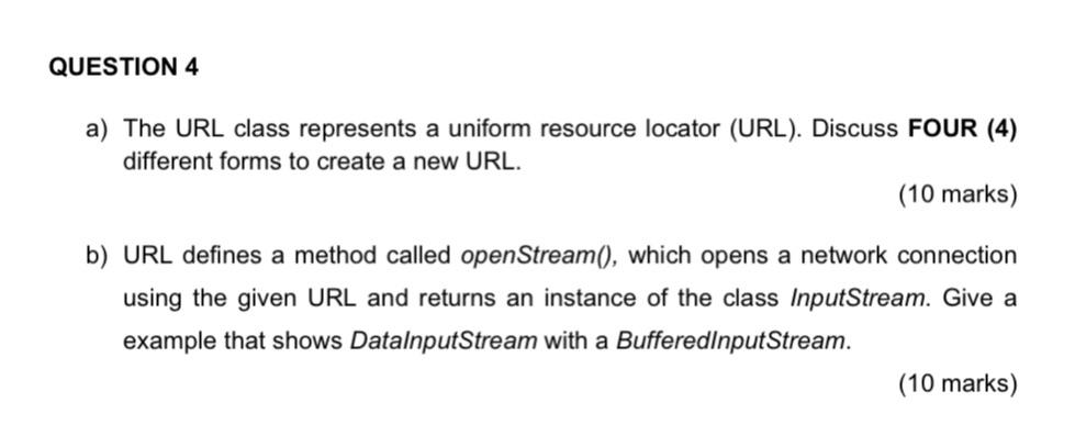 Question 4 A The Url Class Represents A Uniform Resource Locator Url Discuss Four 4 Different Forms To Create A Ne 1