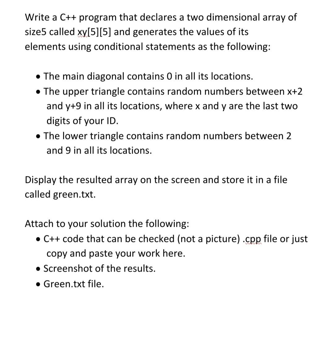 Write A C Program That Declares A Two Dimensional Array Of Size5 Called Xy 5 5 And Generates The Values Of Its Eleme 1