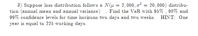 3 Suppose Loss Distribution Follows A N U 2 000 02 20 000 Distribu Tion Annual Mean And Annual Variance Find Th 1