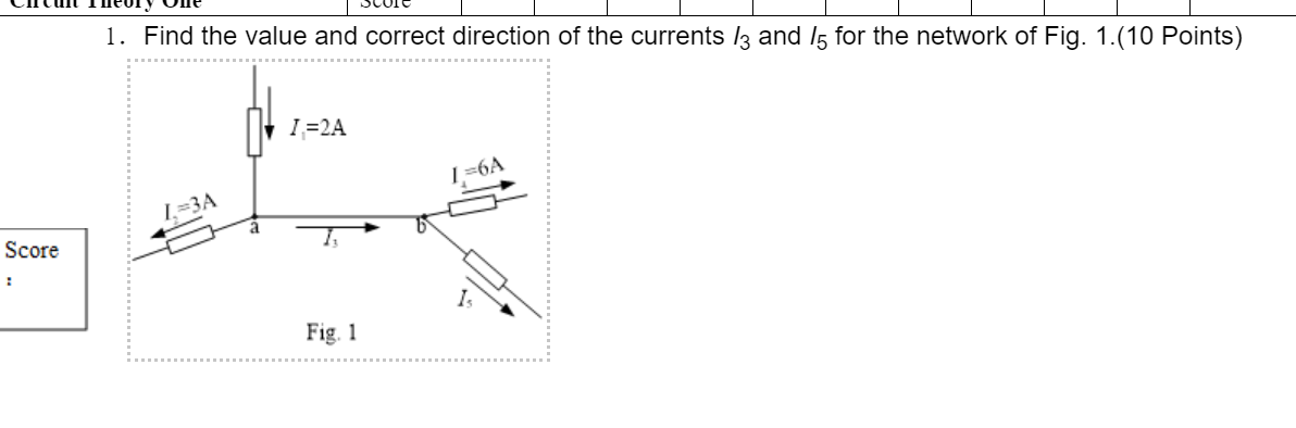 Score 1 Find The Value And Correct Direction Of The Currents 13 And 15 For The Network Of Fig 1 10 Points 1 2a Et 1