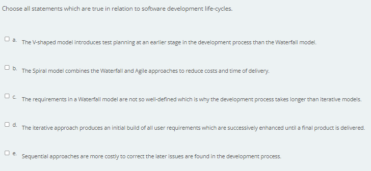 Choose All Statements Which Are True In Relation To Software Development Life Cycles O A The V Shaped Model Introduces 1
