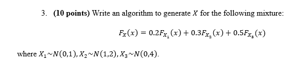 3 10 Points Write An Algorithm To Generate X For The Following Mixture Fx X 0 2fx X 0 3fx X 0 5fx X 1