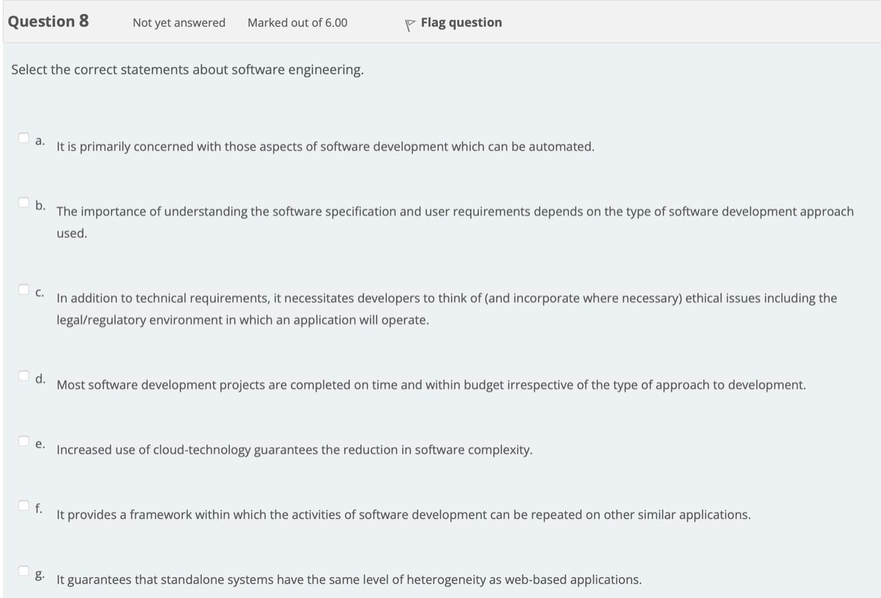 Flag Question Question 8 Not Yet Answered Marked Out Of 6 00 Select The Correct Statements About Software Engineering A 1