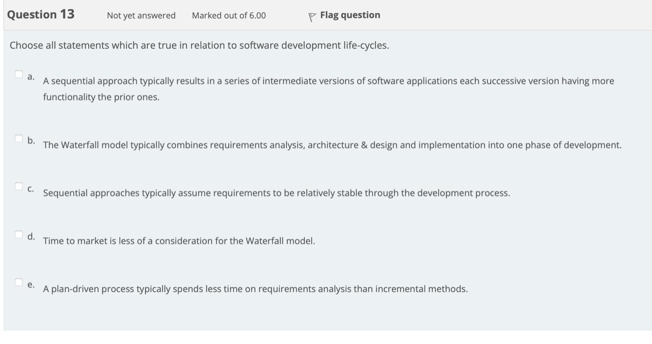 Marked Out Of 6 00 Flag Question Question 13 Not Yet Answered Choose All Statements Which Are True In Relation To Softwa 1