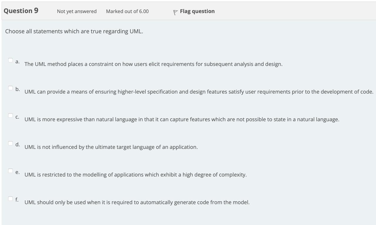 Question 9 Not Yet Answered Marked Out Of 6 00 Flag Question Choose All Statements Which Are True Regarding Uml A The 1