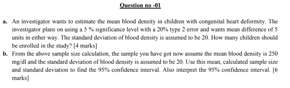 Question No 01 A An Investigator Wants To Estimate The Mean Blood Density In Children With Congenital Heart Deformity 1
