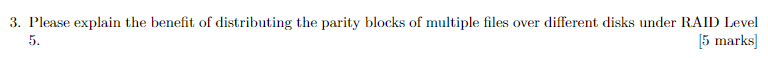3 Please Explain The Benefit Of Distributing The Parity Blocks Of Multiple Files Over Different Disks Under Raid Level 1