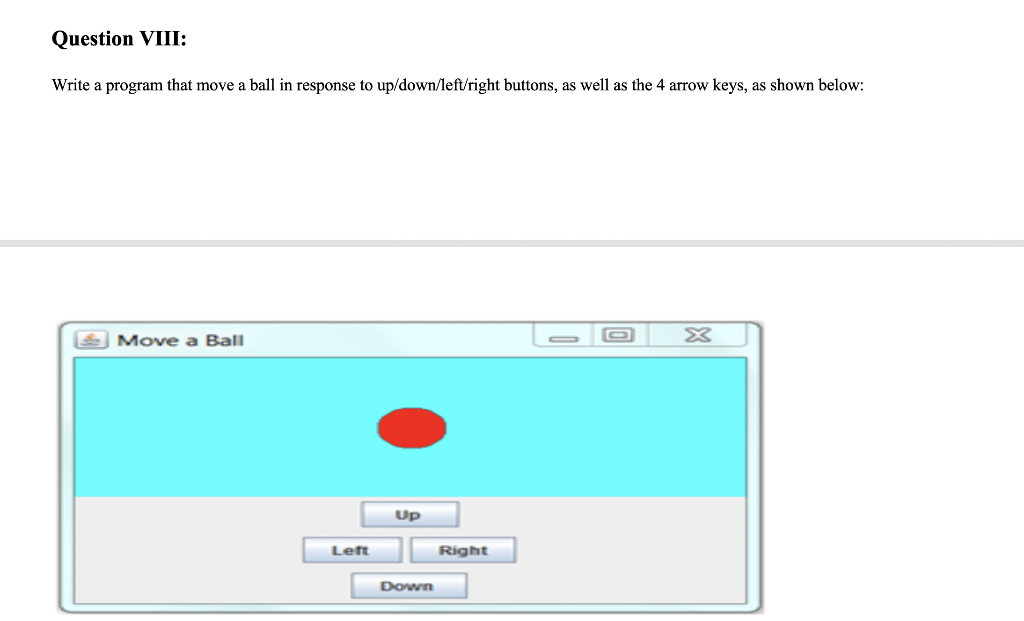 Question Viii Write A Program That Move A Ball In Response To Up Down Left Right Buttons As Well As The 4 Arrow Keys 1
