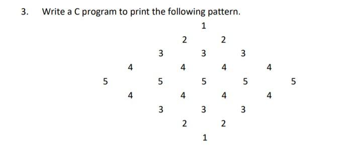 3 Write A C Program To Print The Following Pattern 1 2 2 3 3 4 4 4 5 5 5 4 4 4 3 3 2 2 1 3 5 3 4 4 5 1