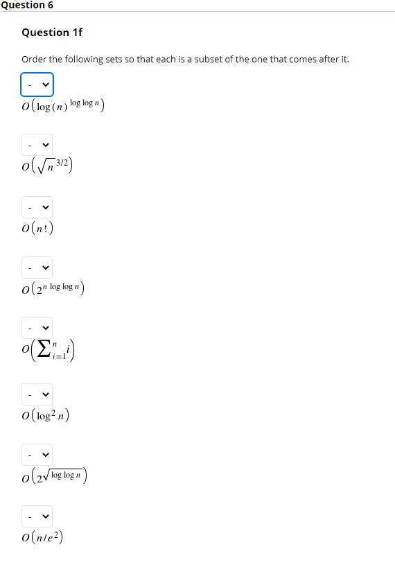 Question 6 Question 1f Order The Following Sets So That Each Is A Subset Of The One That Comes After It O Log N Log Lo 1