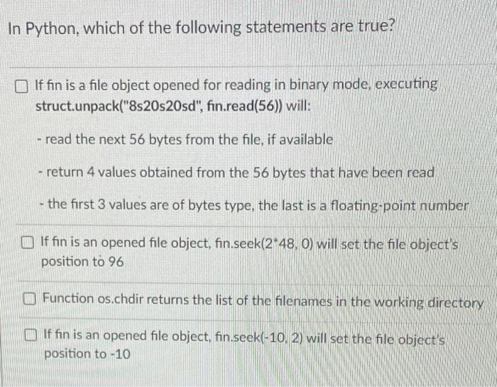 In Python Which Of The Following Statements Are True If Fin Is A File Object Opened For Reading In Binary Mode Execut 1
