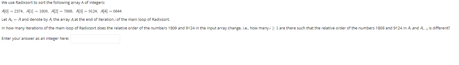 We Use Radixsort To Sort The Following Array A Of Integers A 0 2374 A 1 1809 A 2 7888 A 3 9124 A 4 68 1