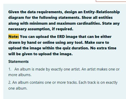 Given The Data Requirements Design An Entity Relationship Diagram For The Following Statements Show All Entities Along 1