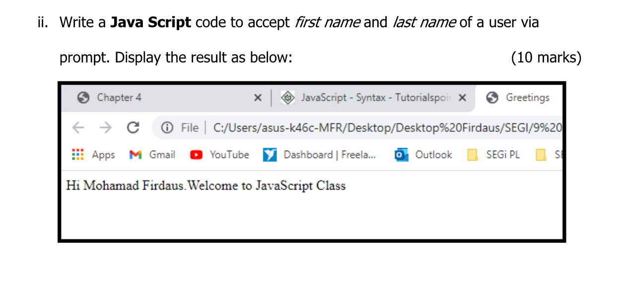 Ii Write A Java Script Code To Accept First Name And Last Name Of A User Via Prompt Display The Result As Below 10 M 1