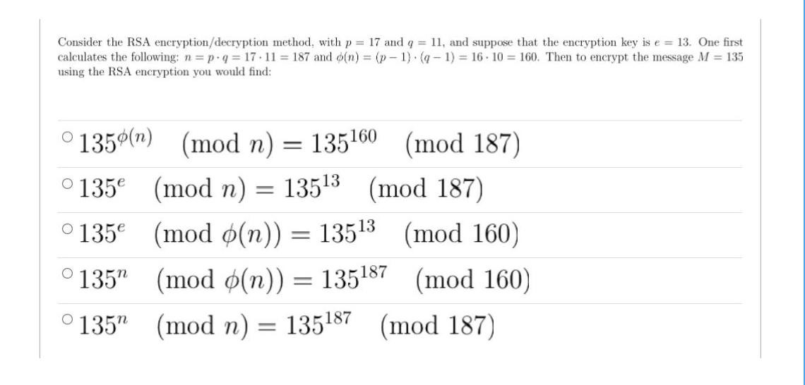 Consider The Rsa Encryption Decryption Method With P 17 And Q 11 And Suppose That The Encryption Key Is E 13 One 1