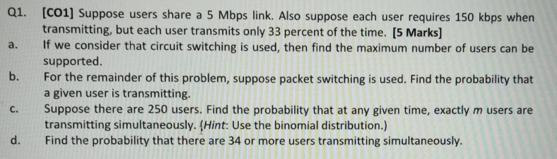 Q1 Co1 Suppose Users Share A 5 Mbps Link Also Suppose Each User Requires 150 Kbps When Transmitting But Each User T 1