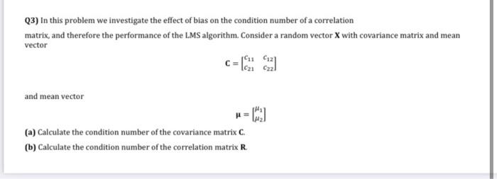 Q3 In This Problem We Investigate The Effect Of Bias On The Condition Number Of A Correlation Matrix And Therefore The 1