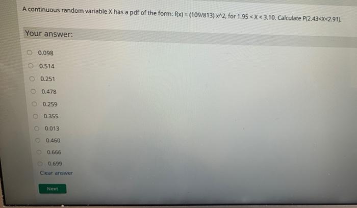 A Continuous Random Variable X Has A Pdf Of The Form F X 109 813 X 2 For 1 95 X 3 10 Calculate P 2 43 X 2 91 Y 1