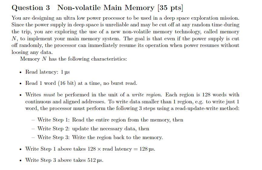 Question 3 Non Volatile Main Memory 35 Pts You Are Designing An Ultra Low Power Processor To Be Used In A Deep Space E 1
