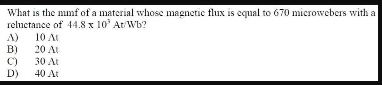 What Is The Mmf Of A Material Whose Magnetic Flux Is Equal To 670 Microwebers With A Reluctance Of 44 8 X 10 At Wb A 1