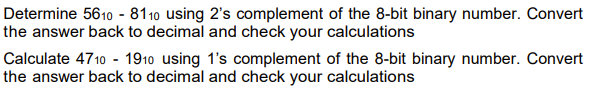 Determine 5610 8110 Using 2 S Complement Of The 8 Bit Binary Number Convert The Answer Back To Decimal And Check Your 1