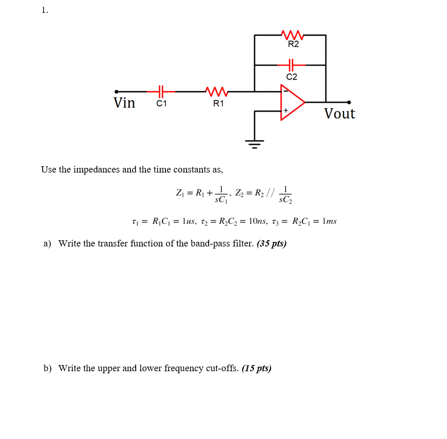 1 R2 C2 W Vin C1 R1 Use The Impedances And The Time Constants As A Write The Transfer Function Of The Band Pass Filte 1