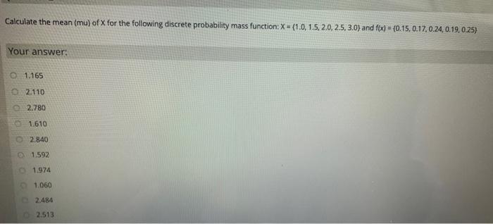 Calculate The Mean Mu Of X For The Following Discrete Probability Mass Function X 1 0 1 5 2 0 2 5 3 0 And F X 1