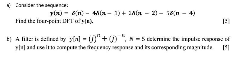 A Consider The Sequence Y N 8 N 48 N 1 28 N 2 58 N 4 5 Find The Four Point Dft Of Y N N B A Filter 1