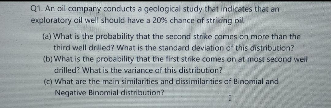 Q1 An Oil Company Conducts A Geological Study That Indicates That An Exploratory Oil Well Should Have A 20 Chance Of S 1
