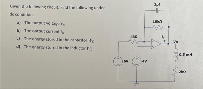 Given The Following Circuit Find The Following Under Dc Conditions A The Output Voltage Vo B The Output Current I C 1