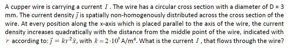 A Cupper Wire Is Carrying A Current I The Wire Has A Circular Cross Section With A Diameter Of D 3 Mm The Current De 1