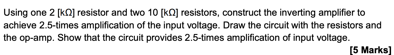 Using One 2 K Resistor And Two 10 K Resistors Construct The Inverting Amplifier To Achieve 2 5 Times Amplification 1