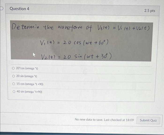 Question 4 2 5 Pts De Termin The Wave Form Of V 1 V T T V 1 20 Cos Wt 60 V Lt 20 Sin Wt 30 2