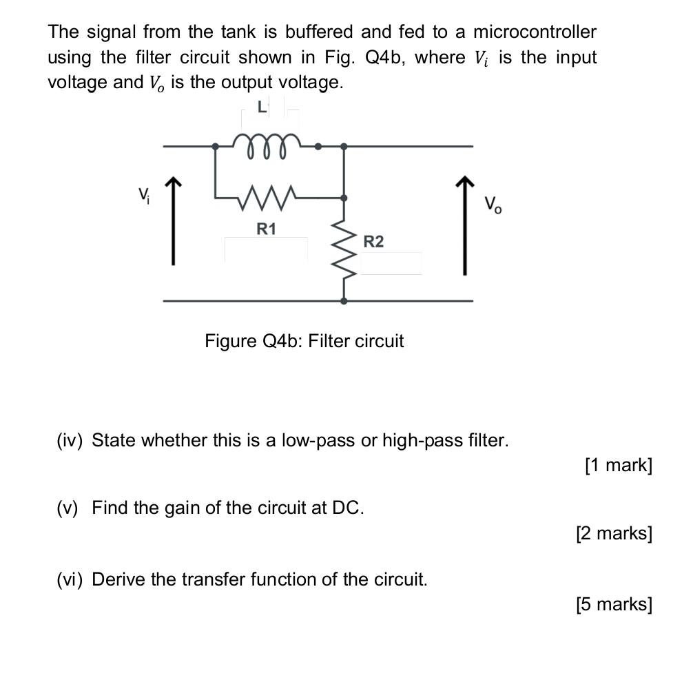 The Signal From The Tank Is Buffered And Fed To A Microcontroller Using The Filter Circuit Shown In Fig Q4b Where V I 1