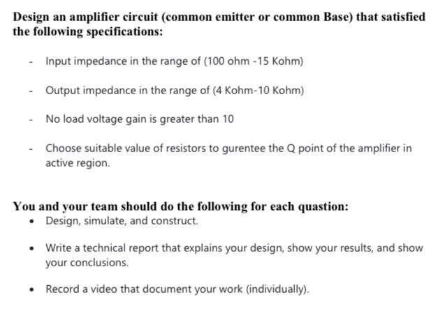 Design An Amplifier Circuit Common Emitter Or Common Base That Satisfied The Following Specifications Input Impedance 2