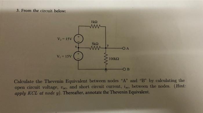 3 From The Circuit Below 1kq2 Www V 15v 5k02 Ww Oa V 15v 100k 2 Ob Calculate The Thevenin Equivalent Between Nod 1