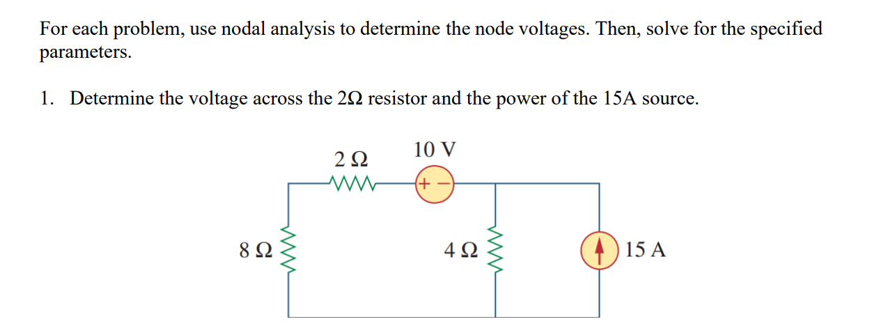 For Each Problem Use Nodal Analysis To Determine The Node Voltages Then Solve For The Specified Parameters 1 Determ 1