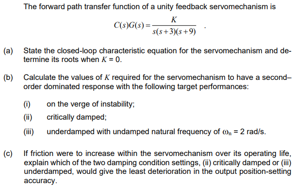 The Forward Path Transfer Function Of A Unity Feedback Servomechanism Is K C S G S S S 3 S 9 A State The Closed L 1