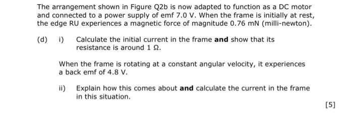 The Arrangement Shown In Figure Q2b Is Now Adapted To Function As A Dc Motor And Connected To A Power Supply Of Emf 7 0 1