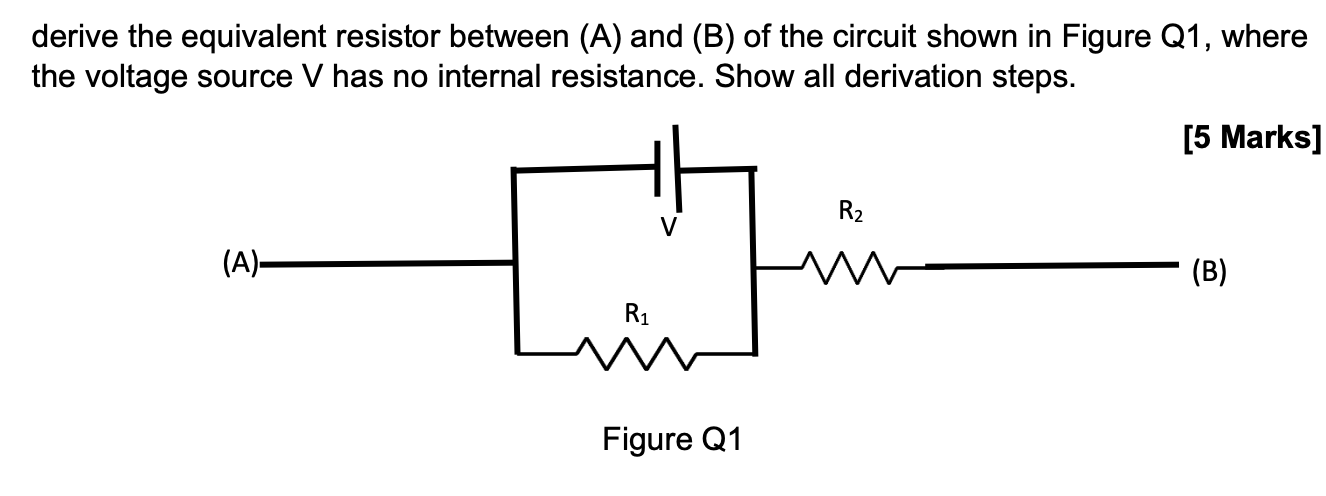 Derive The Equivalent Resistor Between A And B Of The Circuit Shown In Figure Q1 Where The Voltage Source V Has No 1