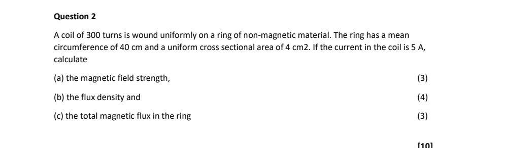 Question 2 A Coil Of 300 Turns Is Wound Uniformly On A Ring Of Non Magnetic Material The Ring Has A Mean Circumference 1