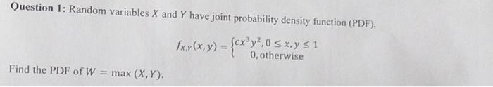 Question 1 Random Variables X And Y Have Joint Probability Density Function Pdf Ixr X Y Cxy05x Ys1 Otherwise Find 1